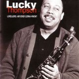 Lucky Thompson - Lord, Lord, Am I Ever Gonna Know?