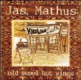 Jas Mathus & Knockdown South - Old Scool Hot Wings