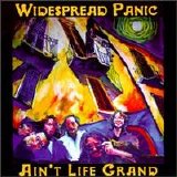 Widespread Panic - Ain't Life Grand 291-PC