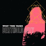 Berthold City - What Time Takes