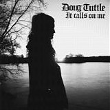 Doug Tuttle - It Calls On Me