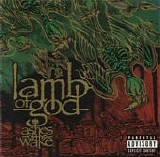 Lamb Of God - Ashes Of The Wake