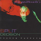 Jim Gailloreto's Split Decision - Shadow Puppets