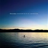 Dilemma - Random Acts Of Liberation