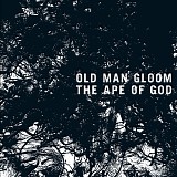 Old Man Gloom - The Ape Of God (II)