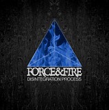 Force & Fire - Disintegration Process