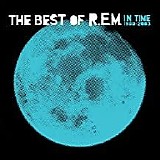 R.E.M. - In Time: The Best Of R.E.M. 1988-2003