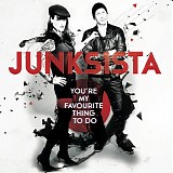 Junksista - You're My Favourite Thing To Do