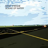 Saint Etienne - Sound Of Water