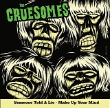 The Gruesomes - Someone Told A Lie
