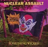 Nuclear Assault - Something Wicked