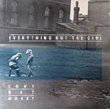 Everything But The Girl - Love Not Money