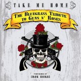 Iron Horse - Take Me Home: The Bluegrass Tribute to Guns N' Roses