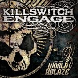 Killswitch Engage - (Set This) World Ablaze (Live From Massachusetts)