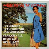 Bow Wow Wow - See Jungle! See Jungle! Go Join Your Gang Yeah! All Over, Go Ape Crazy