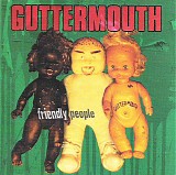 Guttermouth - Friendly People