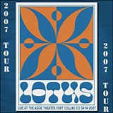 Lotus - Live at the Aggie Theater, Fort Collins CO 04-14-07
