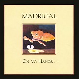 Madrigal - On My hands