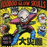 Voodoo Glow Skulls - Who Is, This Is?