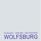 Broekhuis, Keller & SchÃ¶nwÃ¤lder - Wolfsburg