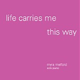 Myra Melford - Life Carries Me This Way