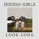 Indigo Girls - Look Long