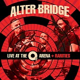 Alter Bridge - Live at the O2 Arena + Rarities