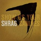 Shrag - Show Us Your Canines