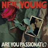 Young, Neil - Are You Passionate?