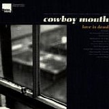 Cowboy Mouth - Love Is Dead