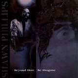 Phillips, Shawn - Beyond Here Be Dragons