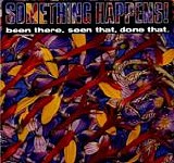 Something Happens - Been There, Seen That, Done That