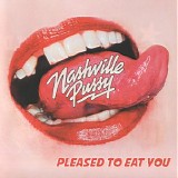 Nashville Pussy - Pleased To Eat You