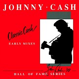 Johnny Cash - Classic Cash - Hall of Fame Series The Early Mixes [complete Mercury]