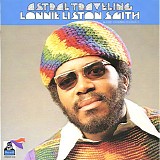 Lonnie Liston Smith And The Cosmic Echoes - Astral Traveling