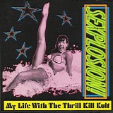 My Life With The Thrill Kill Kult - Sexplosion!