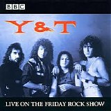 Y&T - Live On The Friday Rock Show