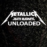 Metallica - Death Magnetic Unloaded