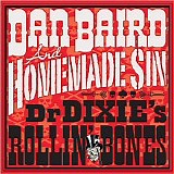 Dan Baird And Homemade Sin - Dr Dixie's Rollin' Bones