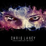 Chris Laney - Only Come Out At Night