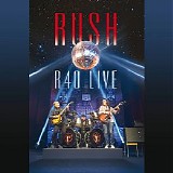 Rush - R40 Live