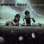 Unruly Child - Worlds Collide