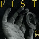 Fist - Loud, Loud, Loud