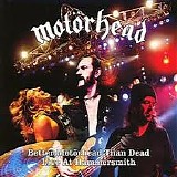 Motorhead - Better Motorhead Than Dead - Live At Hammersmith