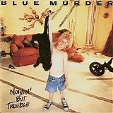 Blue Murder - Nothin' But Trouble