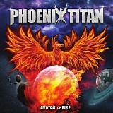 Phoenix Titan - Avatar Of Fire