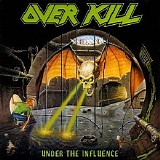 Overkill - Under the Influence