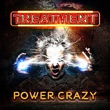 The Treatment - Power Crazy