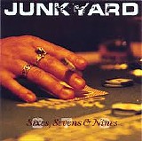 Junkyard - Sixes, Sevens & Nines