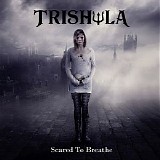 Trishula - Scare To Breathe